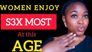 Best Age most women Enjoy S3X