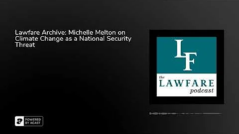 Lawfare Archive: Michelle Melton on Climate Change...
