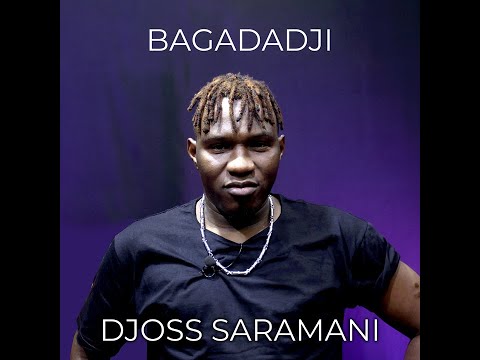 Djoss Saramani - Bagadadji (Officiel 2023)