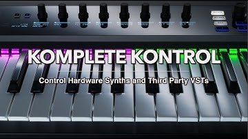 KOMPLETE KONTROL with Hardware Synths and Third-Party VSTs