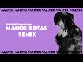 MANOS ROTAS REMIX (Walter Mashup) - Dellafuente, Morad, Maka