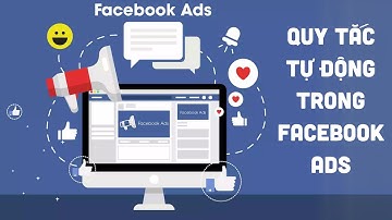 Clip 6.8 Automation trong Facebook Ads: Thiết lập các quy tắc tự động