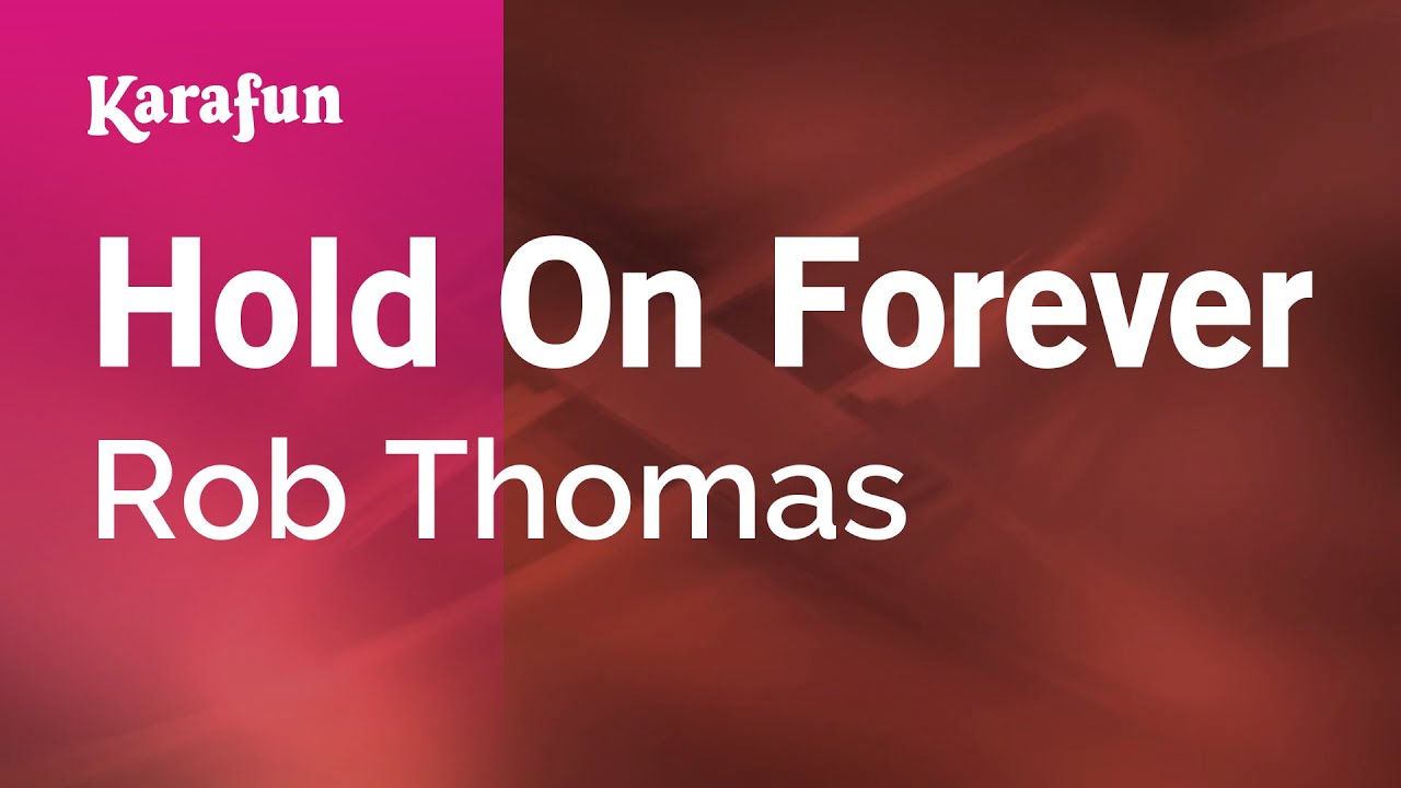 Hold On Forever - Rob Thomas | Karaoke Version | KaraFun Hold On Forever - Rob Thomas | Karaoke Version | KaraFun
