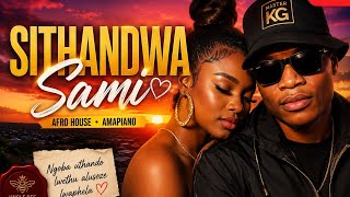 Sithandwa Sami Nkosazana Daughter & Master Kg New Afro House Amapiano