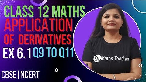 Class 12th | Ex 6.1 Q9 to Q11 | Rate of Change of Quantities | NCERT | Application of Derivatives