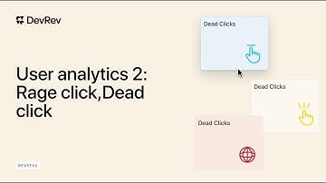 Session Analytics: Identifying Dead & Rage Clicks