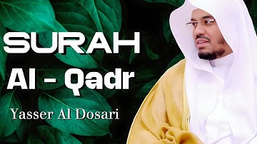 Surah Al Qad'r | سورة القدر | Verse 01- 05 | Sheikh Yasser Al Dosari | الشيخ ياسر الدوسري