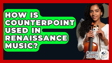 How Is Counterpoint Used In Renaissance Music? - Classical Serenade