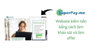 Top 6 cách làm khảo sát trên superpay hay nhất năm 2022