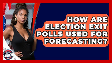 How Are Election Exit Polls Used For Forecasting? - Election Central Channel
