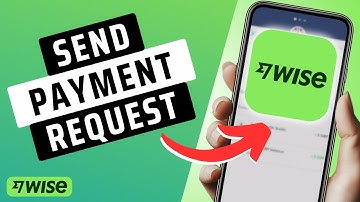 How To Send Payment Request On Wise - 2025 GUIDE