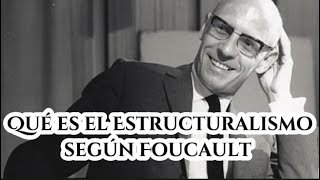 Foucault; Que es el Estructuralismo