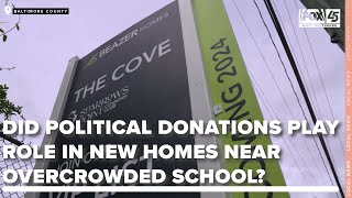 Did political donations play a role in new homes near overcrowded Baltimore County School?