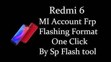 Redmi 6 flashing format mi Account frp with flash tool