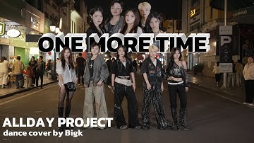 [KPOP IN PUBLIC] | ALLDAYPROJECT(올데이프로젝트) - ONE MORE TIME I DANCE COVER by BIGK from VIETNAM