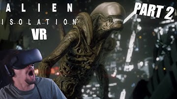 NEEDS MORE ALIEN! | Alien Isolation VR PART 2