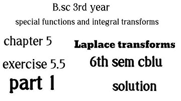 B.sc 3rd year special functions and integral transforms chapter 5 exercise 5.5