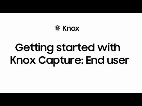   Getting Started With Knox Capture End User Samsung