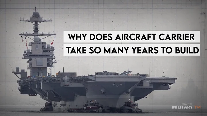 Why Does Aircraft Carrier Take So Many Years To Build