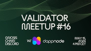 Gnosis Validator Meetup #16