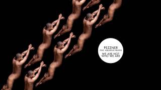 Pezzner feat. Aquarius Heaven - We Are Not Who We Are (Pezzner Dub Vocal)