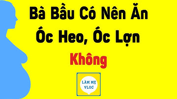 Bà bầu có nên ăn óc heo, óc lợn không? | Chăm sóc bà bầu