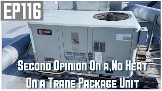 Celebrity Second Opinion On a No Heat On a Trane Package Unit EP116 Net Worth