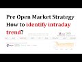 Pre Open Market Strategy | How to identify intraday trend?