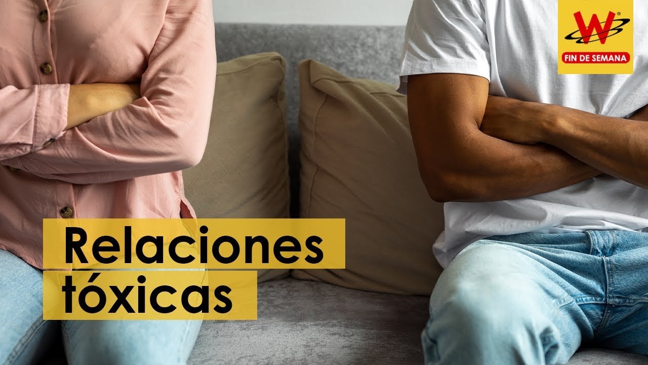 ¿Cómo identificar si está en una relación tóxica? - YouTube