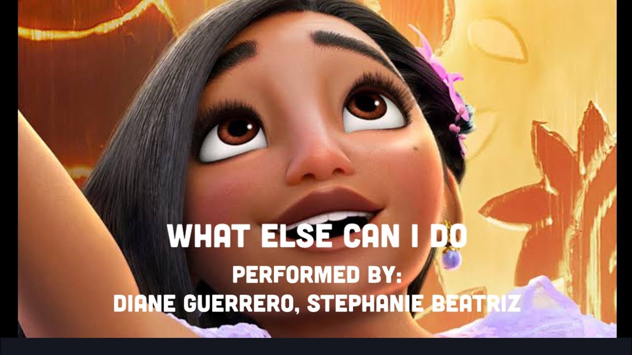 What Else Can I Do- Diane Guerrero, Stephanie Beatriz (From "Encanto") What Else Can I Do- Diane Guerrero, Stephanie Beatriz (From "Encanto")