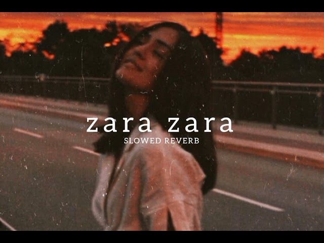 Zara Zara Bahekta Hai - jalraj | Slowed Reverb | class=