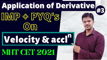 Application of Derivative | IMP+PYQ On Displacement, Velocity & Acceleration | MHT CET 2021|(Part 3)