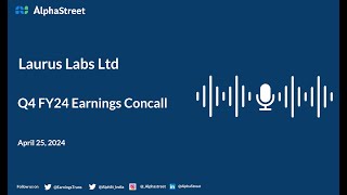 Laurus Labs Ltd Q4 FY202324 Earnings Conference Call
