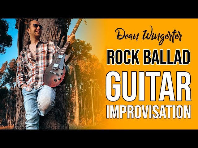 Rock Ballad Guitar Improvisation - Dean Wingerter class=