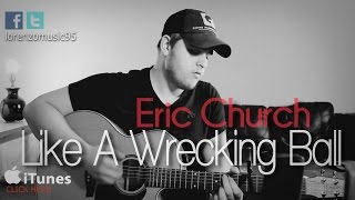 Video thumbnail of "Eric Church - Like A Wrecking Ball"