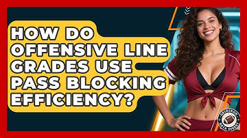 How Do Offensive Line Grades Use Pass Blocking Efficiency? - Gridiron Data Digest