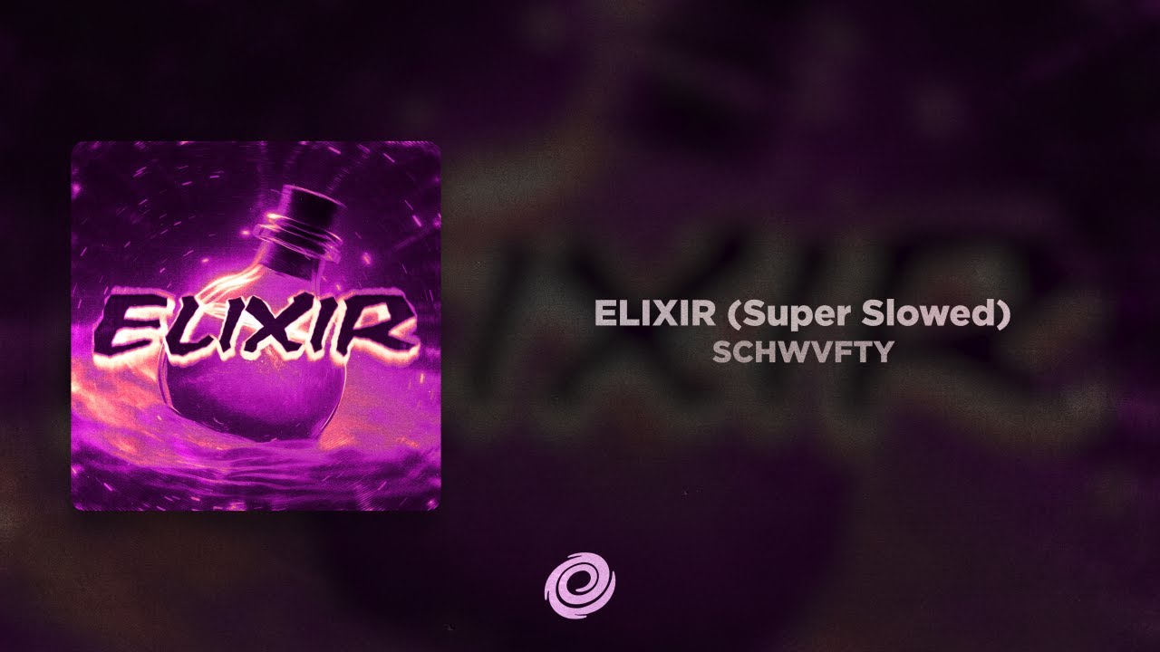 SCHWVFTY - ELIXIR (Super Slowed)
