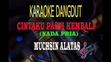 Karaoke Cintaku Pasti Kembali Nada Pria - Muchsin Alatas  (Karaoke Dangdut Tanpa Vocal)