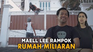 MAELL LEE RAMPOK RUMAH MILIARAN RIAN DMASIV