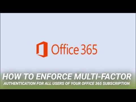 How to Enforce Multi-Factor Authentication for All Users of Your Office 365 Subscription