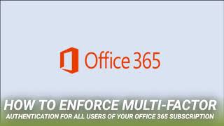 How to Enforce Multi-Factor Authentication for All Users of Your Office 365 Subscription