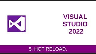 5 - HOT RELOAD en Visual Studio 2022