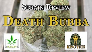 Strain Review - Death Bubba - King Tuts Cannabis