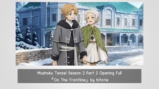 Mushoku Tensei Season 2 Part 2 Opening Full『On The frontline』by hitorie (แปลไทย)
