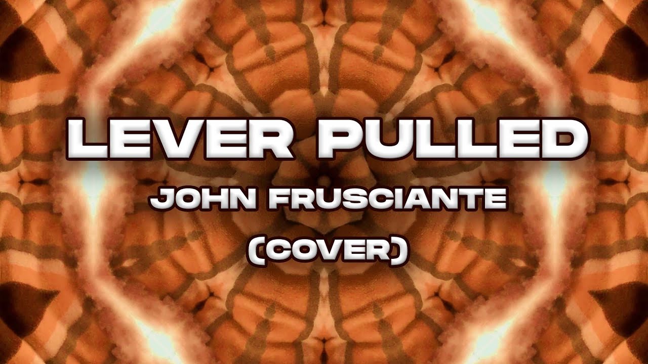 Lever Pulled John Frusciante (Pedro Cirilo Cover) YouTube