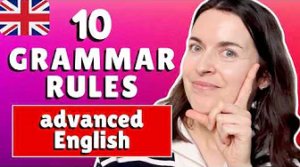 10 English grammar rules you NEED TO KNOW: advanced English