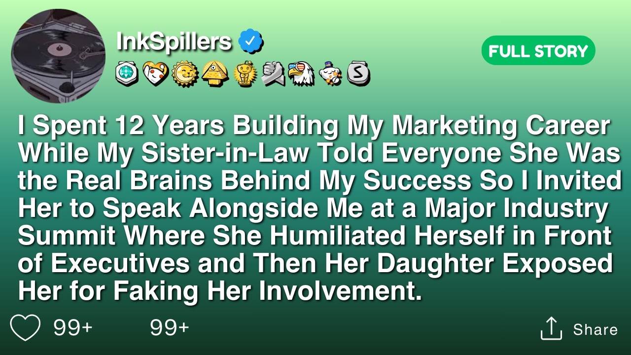 I Spent 12 Years Building My Marketing Career While My Sister-in-Law Told Everyone She Was the..