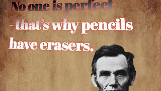 No one is perfect - that’s why pencils have erasers! motivation Quotes