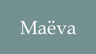 How to Pronounce ''Maëva'' Correctly in French