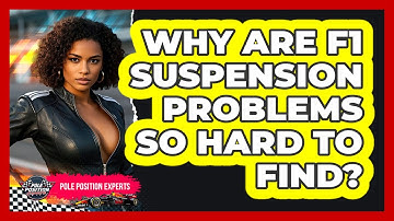 Why Are F1 Suspension Problems So Hard To Find? - Pole Position Experts
